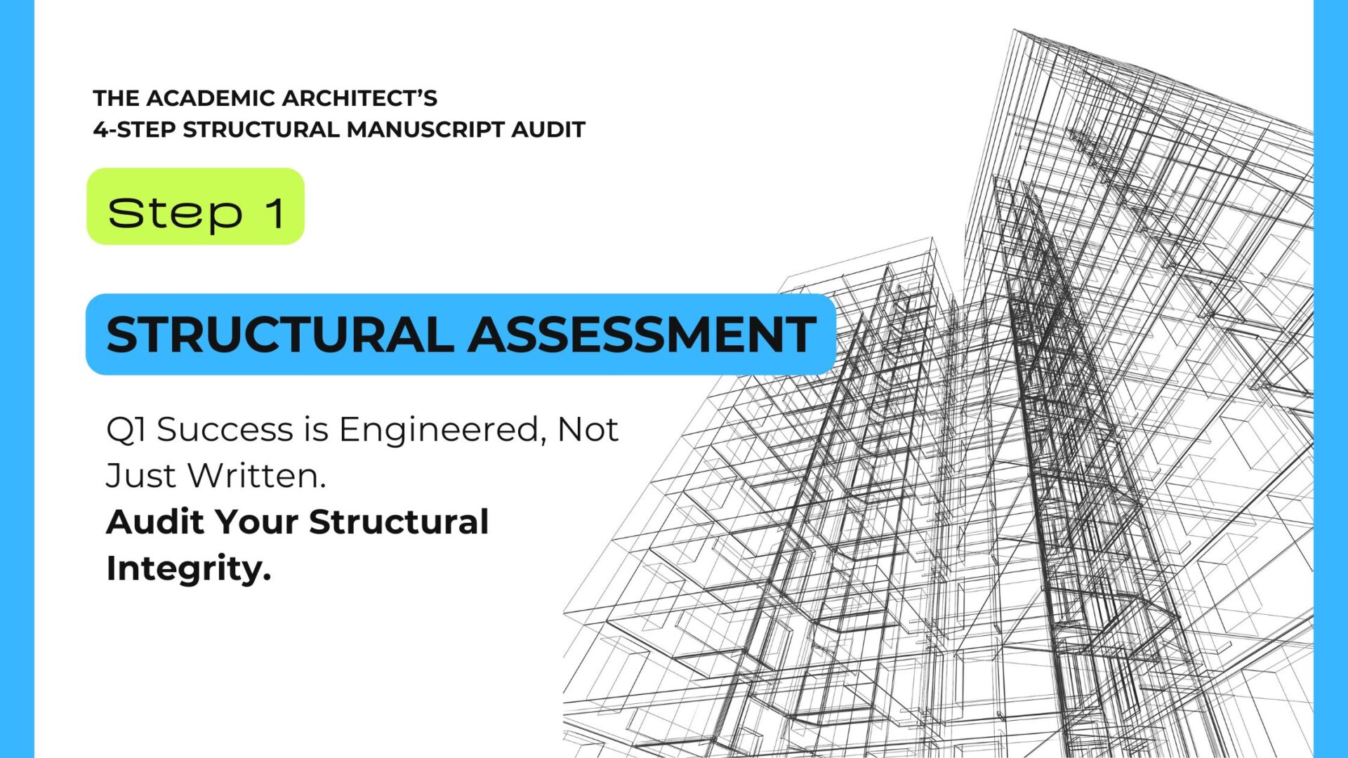 A professional architectural blueprint featuring a 3D wireframe skyscraper on the right. The left side displays the title "The Academic Architect’s 4-Step Structural Manuscript Audit" with a green "Step 1" badge and a blue bar for "Structural Assessment."